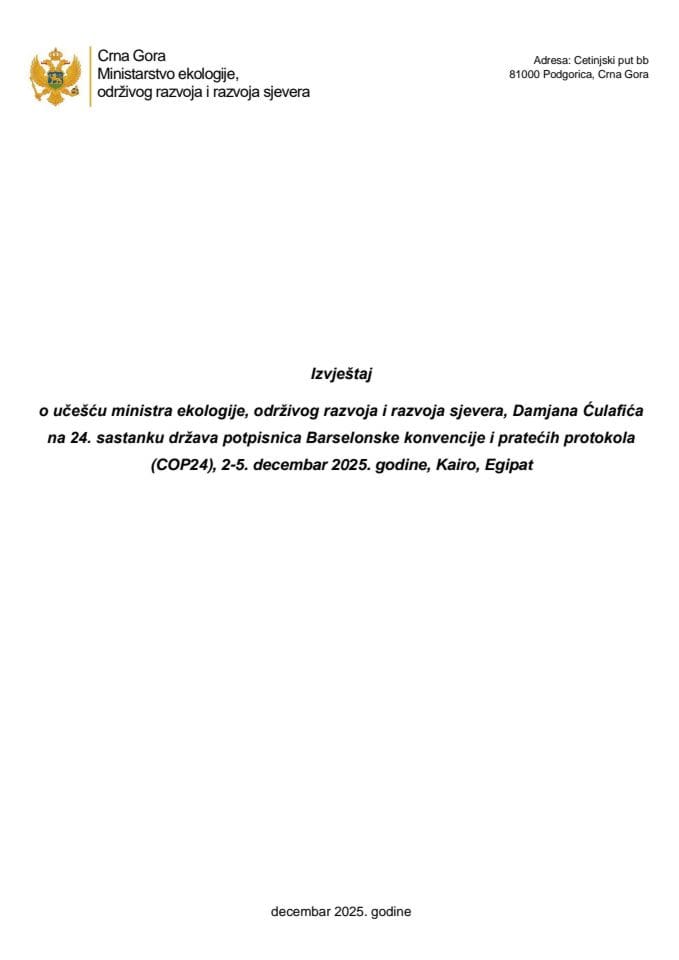 Извјештај о учешћу министра екологије, одрживог развоја и развоја сјевера Дамјана Ћулафића на 24. састанку држава потписница Барселонске конвенције и пратећих протокола (COP24), 2-5. децембар 2025. године, Каиро, Египат