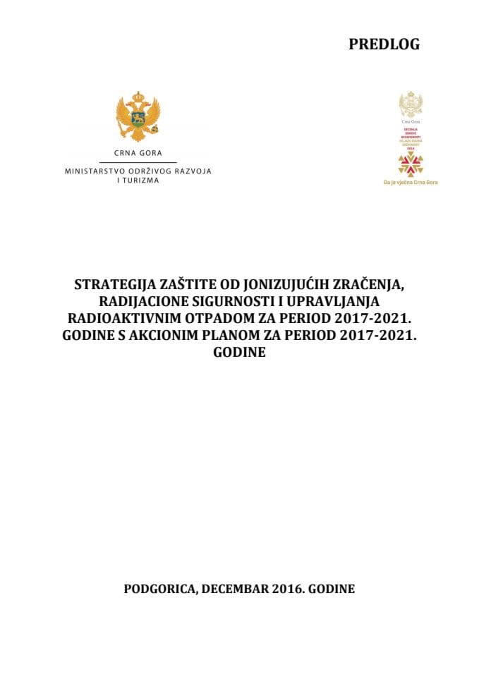 Strategija zaštite od jonizujućih zračenja, radijacione sigurnosti i upravljanja radioaktivnim otpadom za period 2017-2021. Godine s akcionim planom za period 2017-2021. Godine