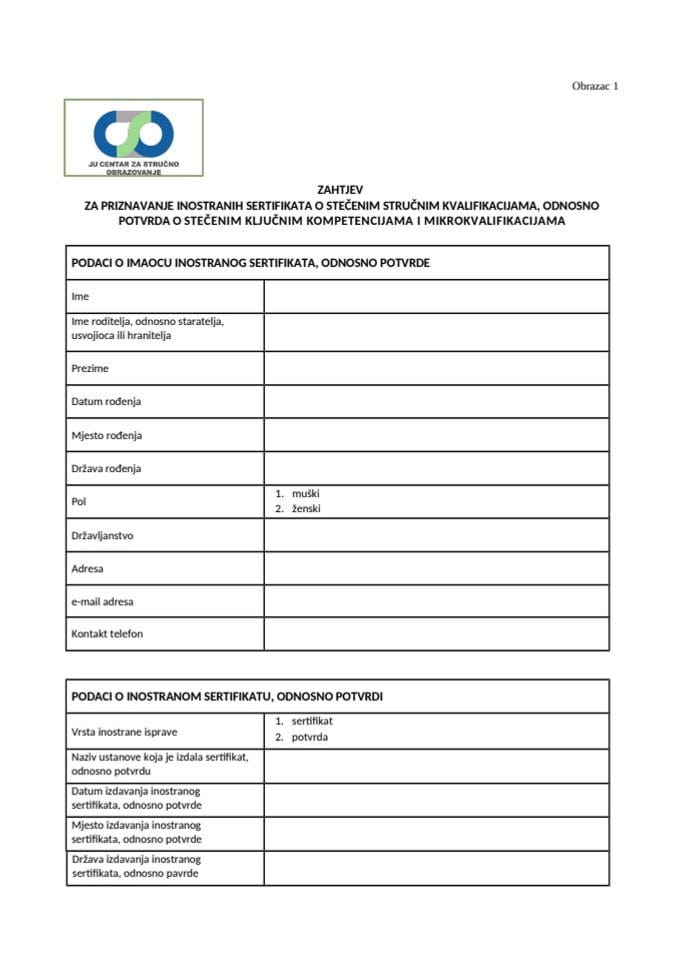 Obrazac - ZAHTJEV ZA PRIZNAVANJE INOSTRANIH SERTIFIKATA O STEČENIM STRUČNIM KVALIFIKACIJAMA, ODNOSNO POTVRDA O STEČENIM KLJUČNIM KOMPETENCIJAMA I MIKROKVALIFIKACIJAMA 