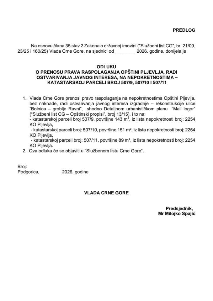 Predlog odluke o prenosu prava raspolaganja Opštini Pljevlja, radi ostvarivanja javnog interesa, na nepokretnostima - katastarskoj parceli broj 507/9, 507/10 i 507/11