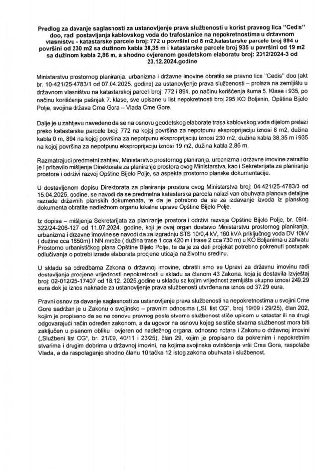 Predlog za davanje saglasnosti za ustanovljenje prava službenosti u korist pravnog lica „Cedis“ doo, radi postavljanja kablovskog voda do trafostanice na nepokretnostima u državnom vlasništvu - katastarske parcele broj: 772 u površini od 8 m²...