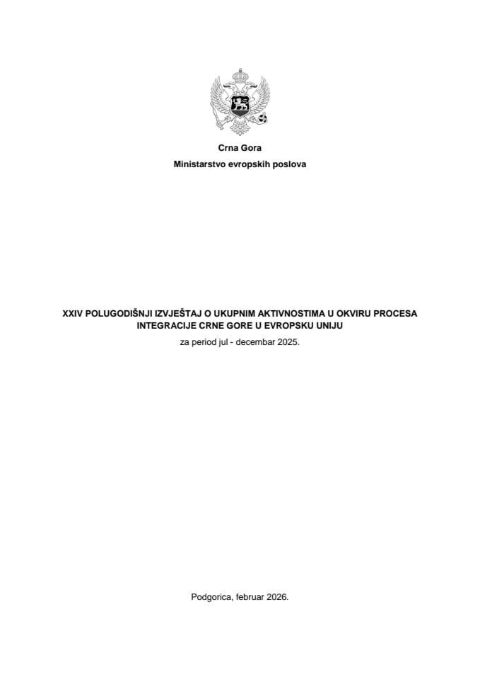 XXIV Polugodišnji izvještaj o ukupnim aktivnostima u okviru procesa integracije Crne Gore u Evropsku uniju za period jul - decembar 2025.