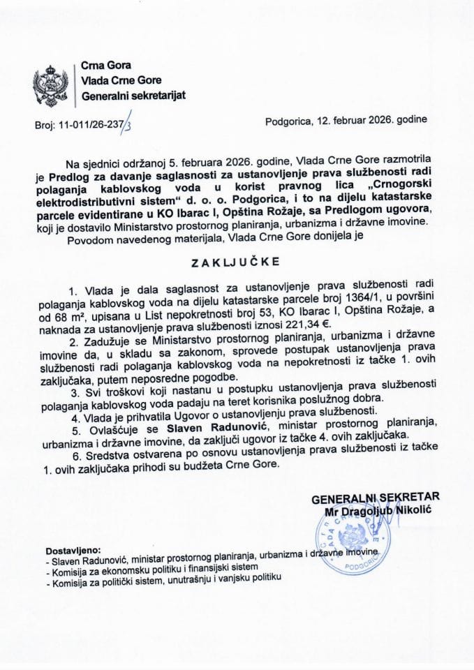 Predlog za davanje saglasnosti za ustanovljenje prava službenosti, radi polaganja kablovskog voda u korist pravnog lica „Crnogorski elektrodistributivni sistem“ d.o.o. Podgorica i to na dijelu katastarske parcele evidentirane u KO Ibarac I - Zaključci