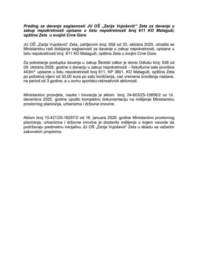 Predlog za davanje saglasnosti JU OŠ „Zarija Vujošević“ Zeta, za davanje u zakup nepokretnosti upisane u listu nepokretnosti broj 611 KO Mataguži, opština Zeta u svojini Crne Gore