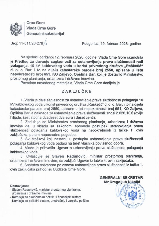Predlog za davanje saglasnosti za ustanovljenje prava službenosti radi polaganja, 10 kV kablovskog voda u korist privrednog društva „Rašketić“ d.o.o. Bar, i to na dijelu katastarske parcele broj 2550 - Zaključci