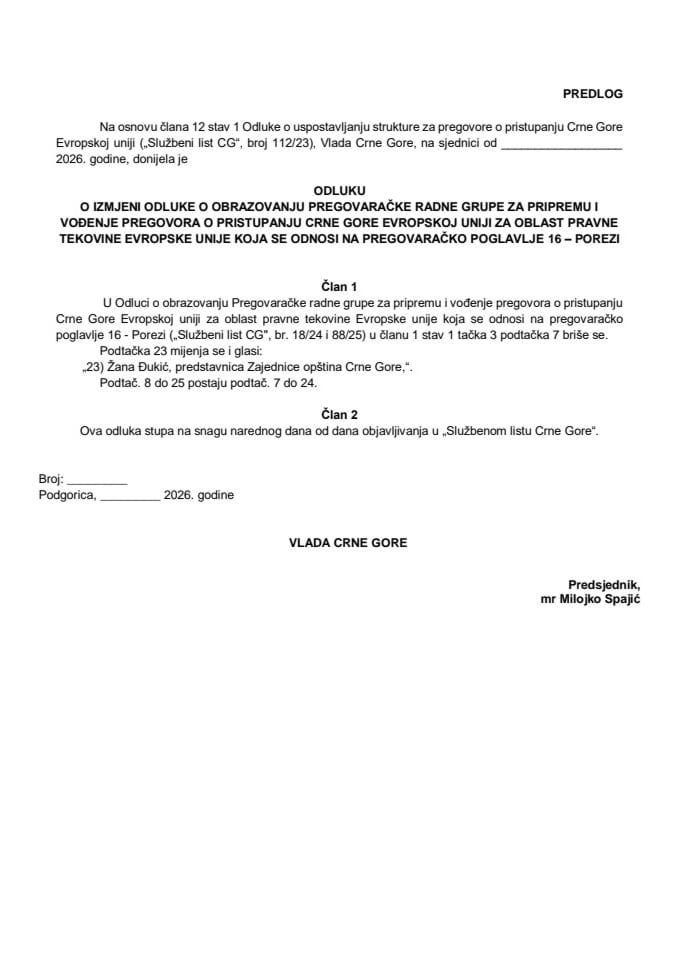 Predlog odluke o izmjeni Odluke o obrazovanju pregovaračke radne grupe za pripremu i vođenje pregovora o pristupanju Crne Gore Evropskoj uniji za oblast pravne tekovine Evropske unije koja se odnosi na pregovaračko poglavlje 16 - Porezi
