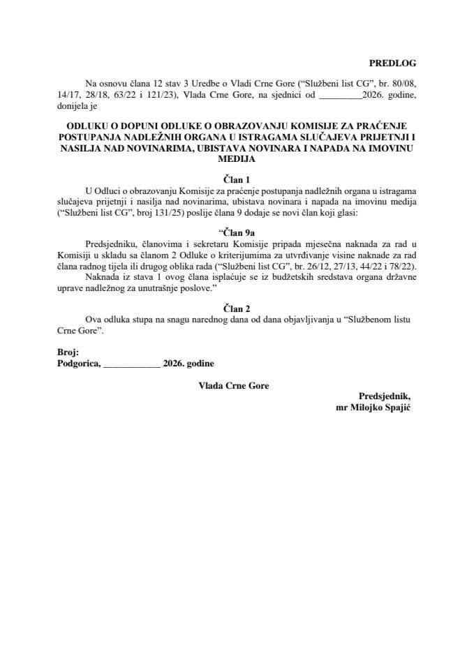 Предлог одлуке о допуни Одлуке о образовању Комисије за праћење поступања надлежних органа у истрагама случајева пријетњи и насиља над новинарима, убистава новинара и напада на имовину медија