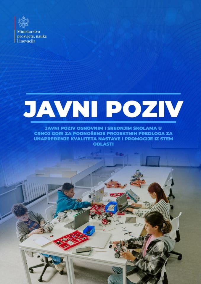 JAVNI POZIV osnovnim i srednjim školama u Crnoj Gori za podnošenje projektnih predloga za unapređenje kvaliteta nastave i promocije iz STEM oblasti
