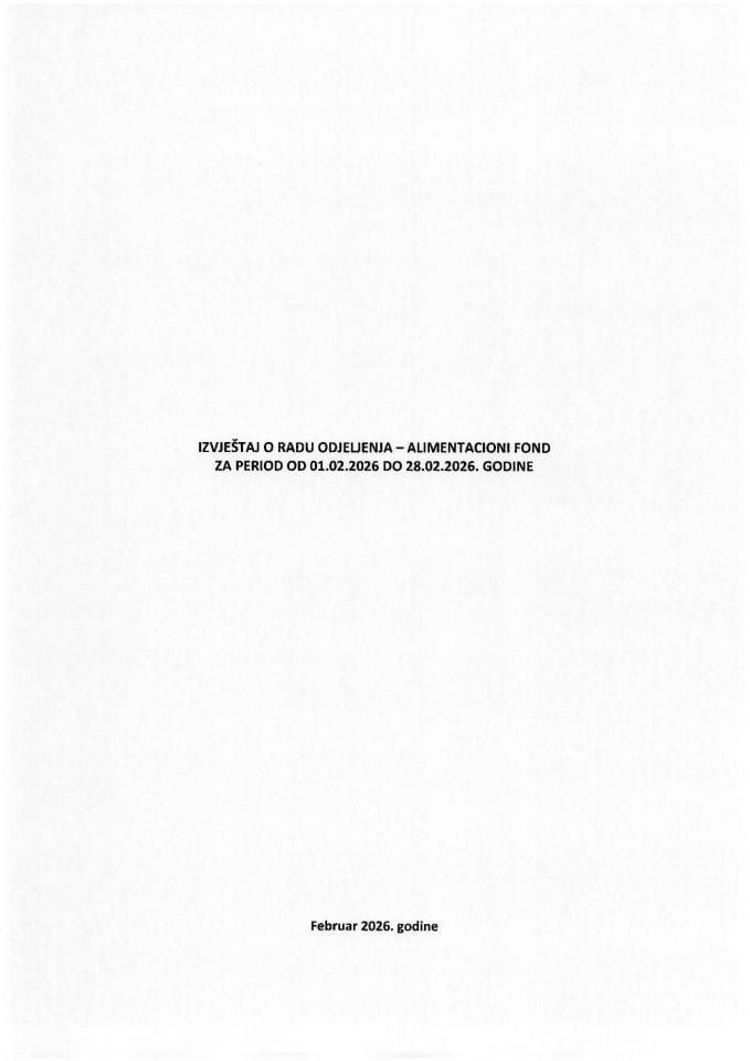 Izvještaj o radu Odjeljenja - Alimentacioni fond za period od 01.02.2026. do 28.02.2026. godine
