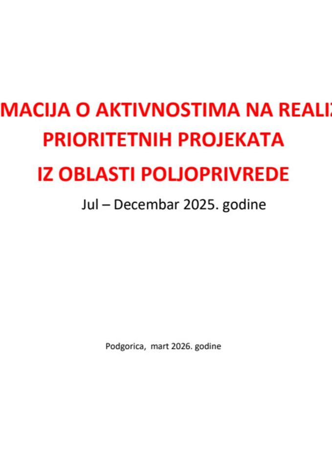 Informacija o aktivnostima na realizaciji prioritetnih projekata iz oblasti poljoprivrede, jul - decembar 2025. godine