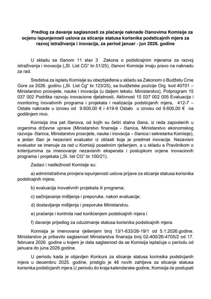 Predlog za davanje saglasnosti za plaćanje naknade članovima Komisije za ocjenu ispunjenosti uslova za sticanje statusa korisnika podsticajnih mjera za razvoj istraživanja i inovacija, za period januar - jun 2026. godine