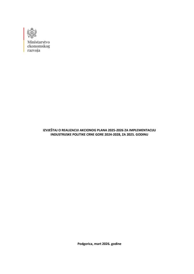 Izvještaj o realizaciji Akcionog plana 2025-2026. za implementaciju Industrijske politike Crne Gore 2024-2028, za 2025. godinu (bez rasprave)