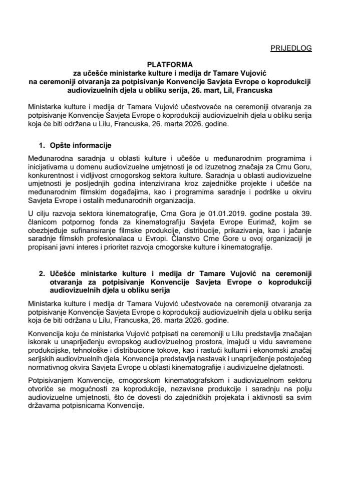 Predlog platforme za učešće ministarke kulture i medija dr Tamare Vujović na ceremoniji otvaranja za potpisivanje Konvencije Savjeta Evrope o koprodukciji audiovizuelnih djela u obliku serija, 26. mart 2026. godine, Lil, Francuska (bez rasprave)