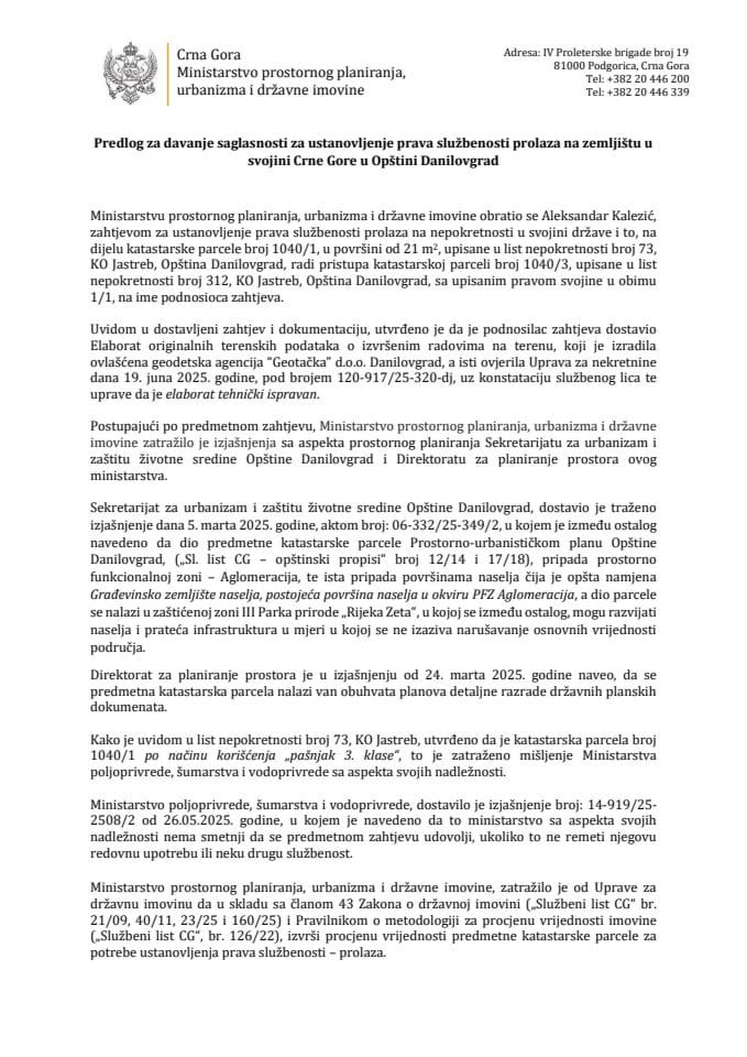 Predlog za davanje saglasnosti za ustanovljenje prava službenosti prolaza na zemljištu u svojini Crne Gore u Opštini Danilovgrad s Predlogom ugovora (bez rasprave)