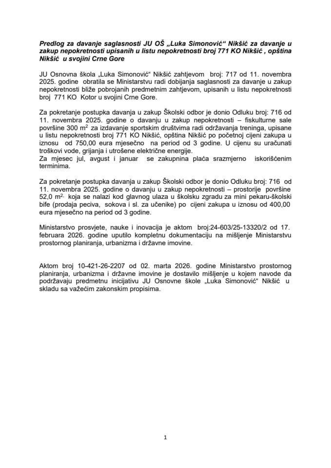 Predlog za davanje saglasnosti JU OŠ „Luka Simonović“, Nikšić za davanje u zakup nepokretnosti upisanih u listu nepokretnosti broj 771 KO Nikšić, opština Nikšić u svojini Crne Gore (bez rasprave)