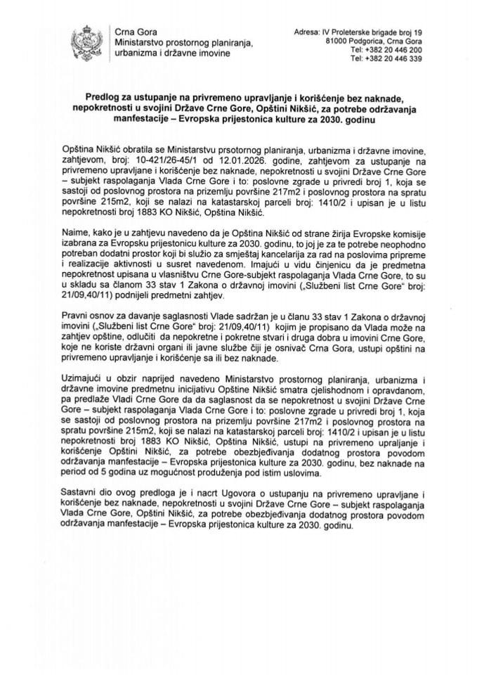 Predlog za ustupanje na privremeno upravljanje i korišćenje bez naknade, nepokretnosti u svojini Države Crne Gore, Opštini Nikšić, za potrebe održavanja manfestacije - Evropska prijestonica kulture za 2030. godinu s Predlogom ugovora