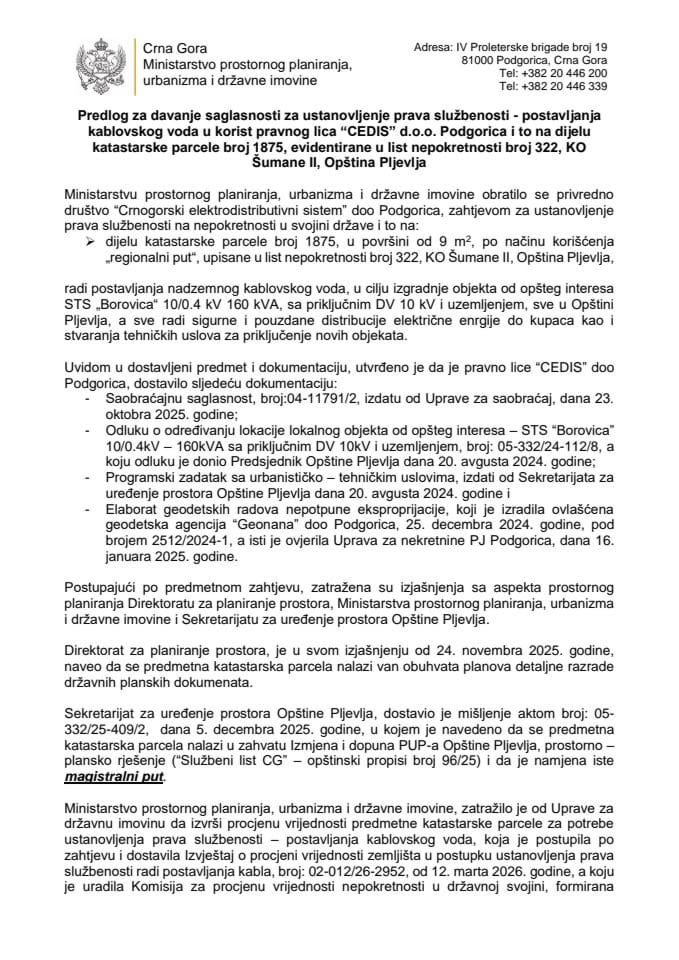 Predlog za davanje saglasnosti za ustanovljenje prava službenosti - postavljanja kablovskog voda u korist pravnog lica „CEDIS“ d.o.o. Podgorica i to na dijelu katastarske parcele broj 1875, evidentirane u list nepokretnosti broj 322, KO Šumane II