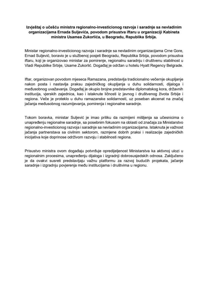 Izvještaj o učešću ministra regionalno-investicionog razvoja i saradnje sa nevladinim organizacijama Ernada Suljevića, povodom prisustva iftaru u organizaciji Kabineta ministra Usamea Zukorlića, u Beogradu, Republika Srbija