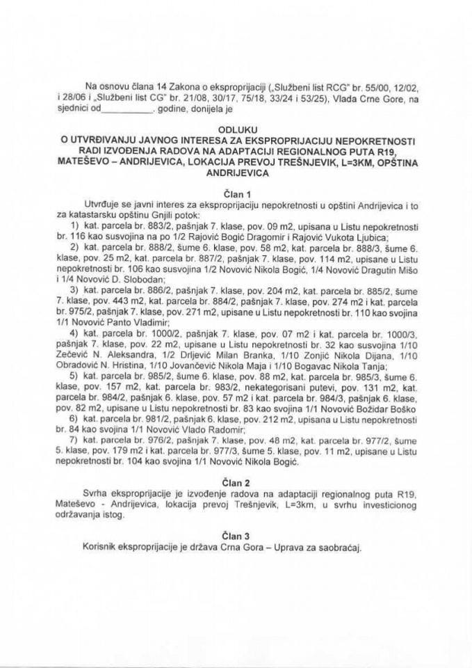 Predlog odluke o utvrđivanju javnog interesa za eksproprijaciju nepokretnosti radi izvođenja radova na adaptaciji regionalnog puta R19, Mateševo-Andrijevica, lokacija prevoj Trešnjevik, L=3 km, opština Andrijevica