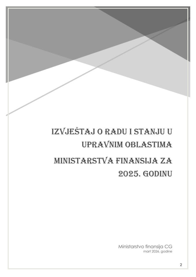 Izvještaj o radu i stanju u upravnim oblastima Ministarstva finansija za 2025. godinu, sa izvještajima o radu Poreske uprave, Uprave carina, Uprave za igre na sreću i Uprave za statistiku