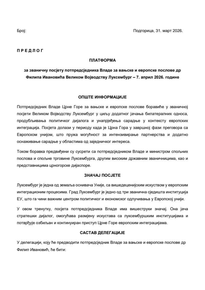 Predlog platforme za zvaničnu posjetu potpredsjednika Vlade za vanjske i evropske poslove dr Filipa Ivanovića Velikom Vojvodstvu Luksemburg, 7. april 2026. godine
