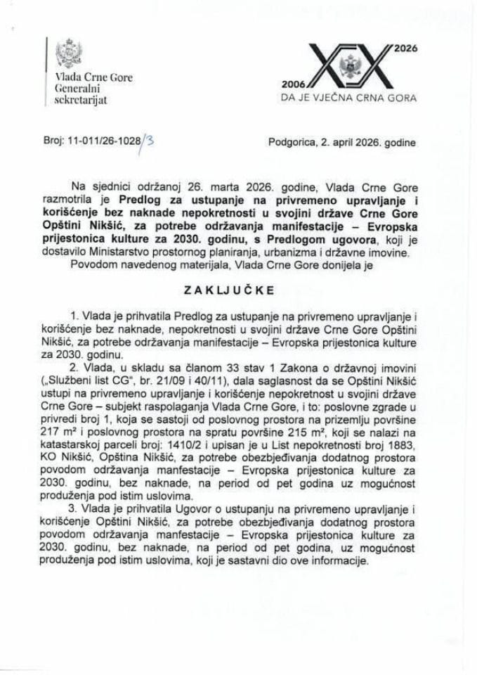 Predlog za ustupanje na privremeno upravljanje i korišćenje bez naknade, nepokretnosti u svojini Države Crne Gore, Opštini Nikšić, za potrebe održavanja manfestacije - Evropska prijestonica kulture za 2030. godinu s Predlogom ugovora - Zaključci