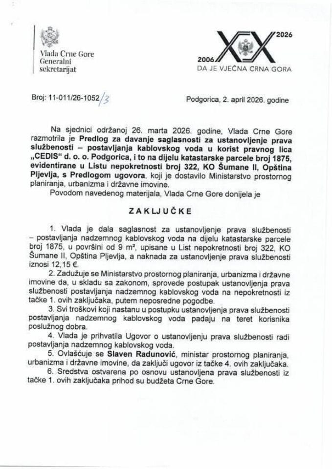 Predlog za davanje saglasnosti za ustanovljenje prava službenosti - postavljanja kablovskog voda u korist pravnog lica „CEDIS“ d.o.o. Podgorica i to na dijelu katastarske parcele broj 1875, evidentirane u list nepokretnosti broj 322 - Zaključci