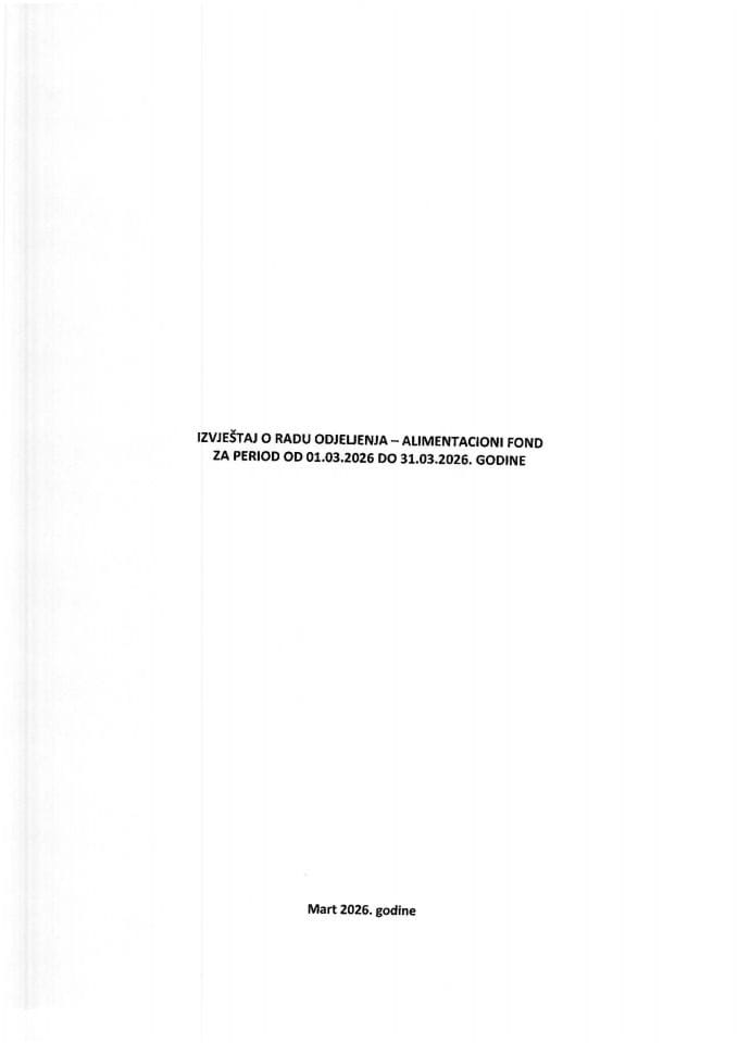 Izvještaj o radu Odjeljenja - Alimentacioni fond za period od 01.03.2026. godine do 31.03.2026. godine