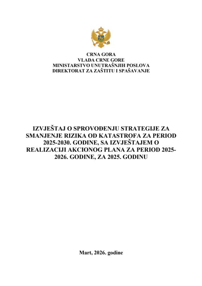Извјештај о спровођењу Стратегије за смањење ризика од катастрофа за период 2025–2030. године са Извјештајем о реализацији Акционог плана за период 2025–2026. године, за 2025. годину