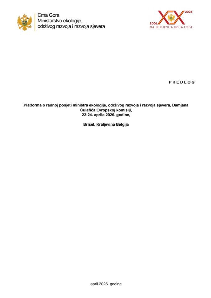 Predlog platforme o radnoj posjeti ministra ekologije, održivog razvoja i razvoja sjevera, Damjana Ćulafića, Evropskoj komisiji, 22-24. aprila 2026. godine, Brisel, Kraljevina Belgija
