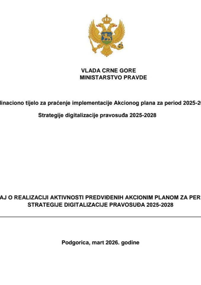 PRVI IZVJEŠTAJ O REALIZACIJI AKTIVNOSTI PREDVIĐENIH AKCIONIM PLANOM ZA PERIOD 2025-2026 STRATEGIJE DIGITALIZACIJE PRAVOSUĐA 2025-2028