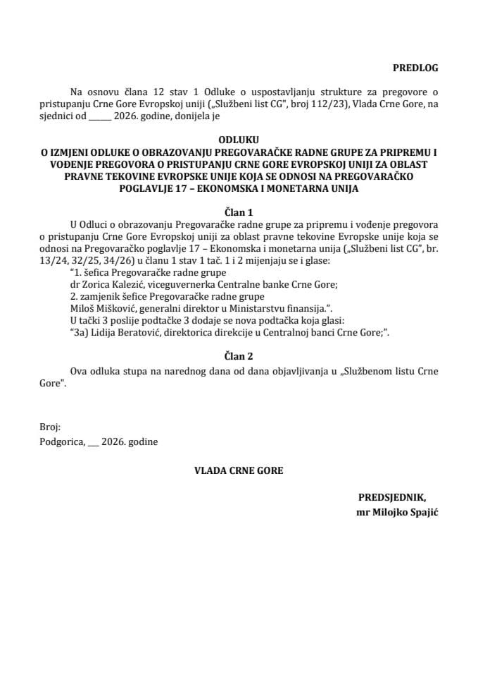 Predlog odluke o izmjeni Odluke o obrazovanju pregovaračke radne grupe za pripremu i vođenje pregovora o pristupanju Crne Gore Evropskoj uniji za oblast pravne tekovine EU koja se odnosi na pregovaračko poglavlje 17 - Ekonomska i monetarna unija