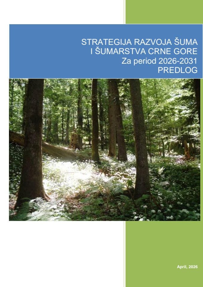 Predlog strategije razvoja šuma i šumarstva Crne Gore za period 2026-2031. s Predlogom akcionog plana za sprovođenje Strategije razvoja šuma i šumarstva za period 2026-2028. godine i Izvještaj o sprovedenoj javnoj raspravi