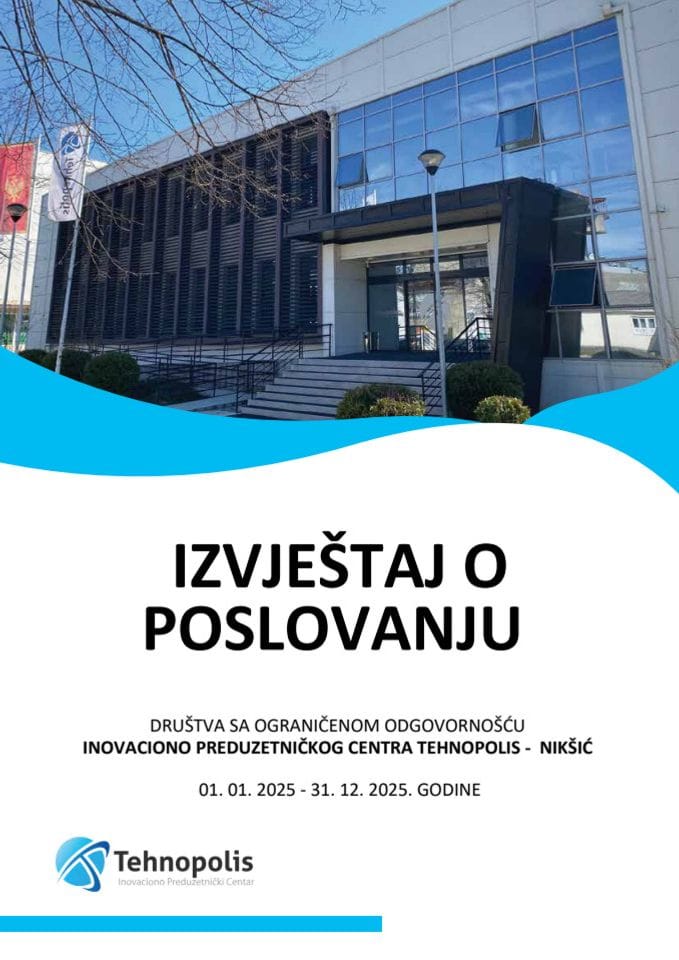 Izvještaj o poslovanju Inovaciono preduzetničkog centra Tehnopolis za 2025. godinu