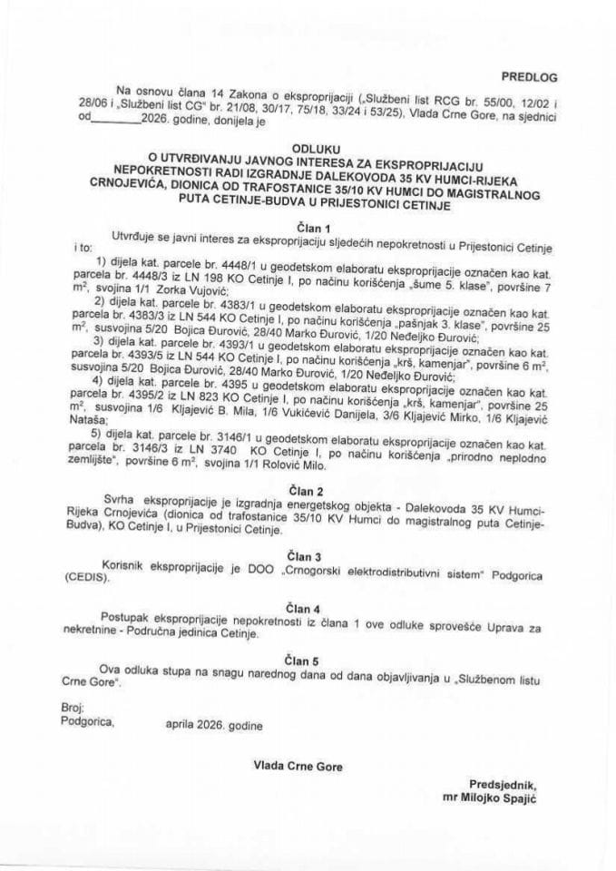 Предлог одлуке о утврђивању јавног интереса за експропријацију непокретности ради изградње далековода 35 KV Хумци - Ријека Црнојевића, дионица од трафостанице 35/10 KV Хумци до магистралног пута Цетиње - Будва у Пријестоници Цетиње