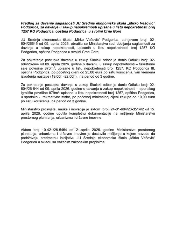 Предлог за давање сагласности ЈУ Средња економска школа „Мирко Вешовић“ Подгорица, за давање у закуп непокретности уписане у листу непокретности број 1257 КО Подгорица III, општина Подгорица у својини Црне Горе