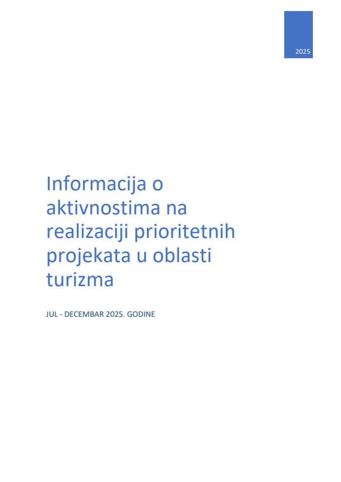 Informacija o aktivnostima na realizaciji prioritetnih projekata iz oblasti turizma, za period jul - decembar 2025. godine