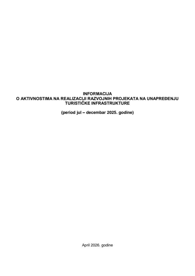 Informacija o aktivnostima na realizaciji razvojnih projekata na unapređenju turističke infrastrukture (period jul - decembar 2025. godine)