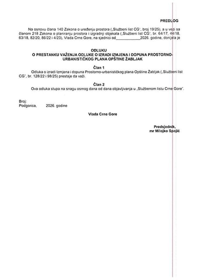 Predlog odluke o prestanku važenja Odluke o izradi Izmjena i dopuna Prostorno-urbanističkog plana Opštine Žabljak i Predlog odluke o prestanku važenja Odluke o određivanju rukovodioca izrade Izmjena i dopuna Prostorno-urbanističkog plana