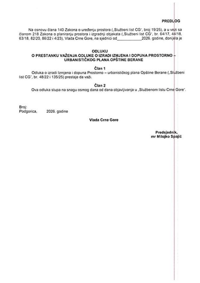 Predlog odluke o prestanku važenja Odluke o izradi Izmjena i dopuna Prostorno-urbanističkog plana Opštine Berane i Predlog odluke o prestanku važenja Odluke o određivanju rukovodioca izrade Izmjena i dopuna Prostorno-urbanističkog plana Opštine Berane