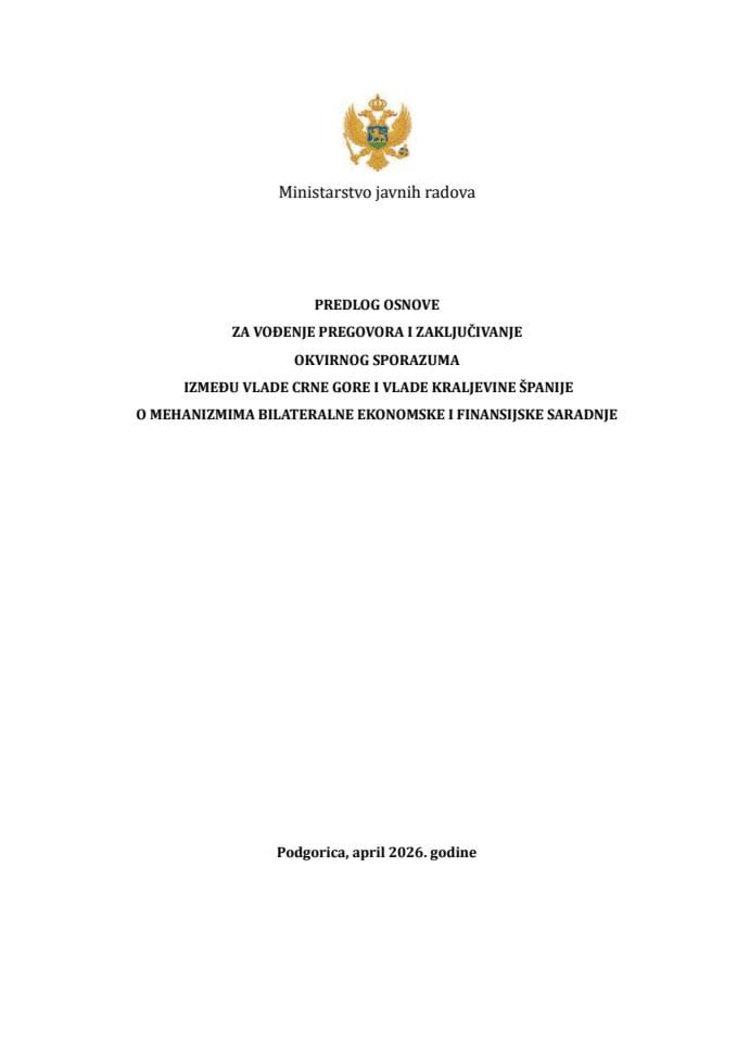 Predlog osnove za vođenje pregovora i zaključivanje Okvirnog sporazuma između Vlade Crne Gore i Vlade Kraljevine Španije o mehanizmima bilateralne ekonomske i finansijske saradnje s Predlogom okvirnog sporazuma