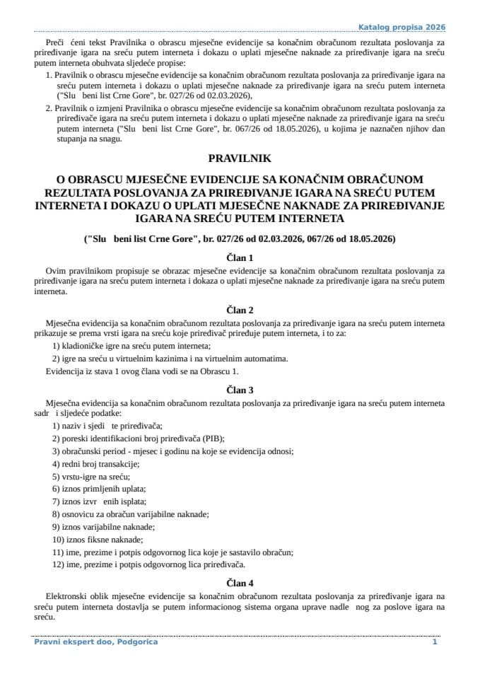 Pravilnik o obrascu mjesecne evidencije sa konacnim obracunom rezultata poslovanja za priredjivanje igara na srecu putem interneta i dokazu o uplati mjesecne naknade za priredjivanje igara na srecu putem interneta