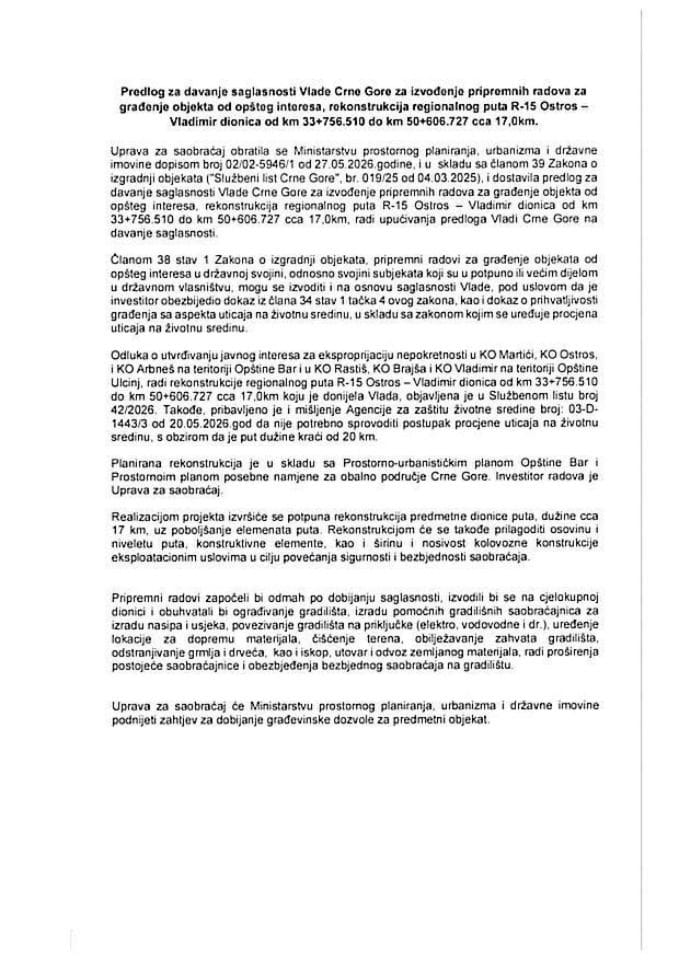 Predlog za davanje saglasnosti Vlade Crne Gore za izvođenje pripremnih radova za građenje objekta od opšteg interesa, rekonstrukcija regionalnog puta R-15 Ostros - Vladimir dionica od km 33+756.510 do km 50+606.727 cca 17,0 km