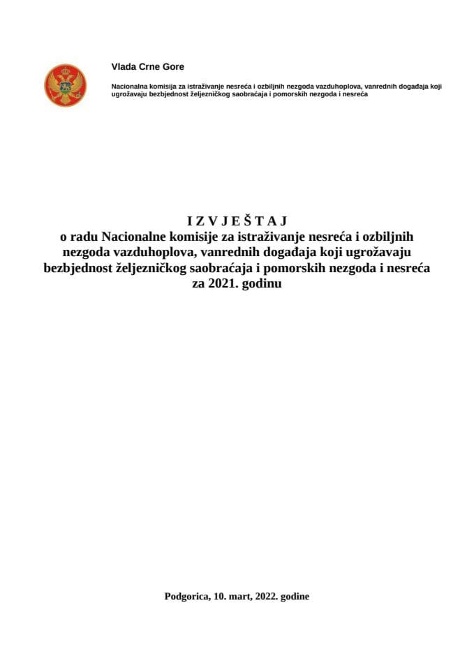 Izvještaj o radu Nacionalne komisije za istraživanje nesreća i ozbiljnih nezgoda vazduhoplova, vanrednih događaja koji ugrožavaju bezbjednost željezničkog saobraćaja i pomorskih nezgoda i nesreća za 2021. godinu