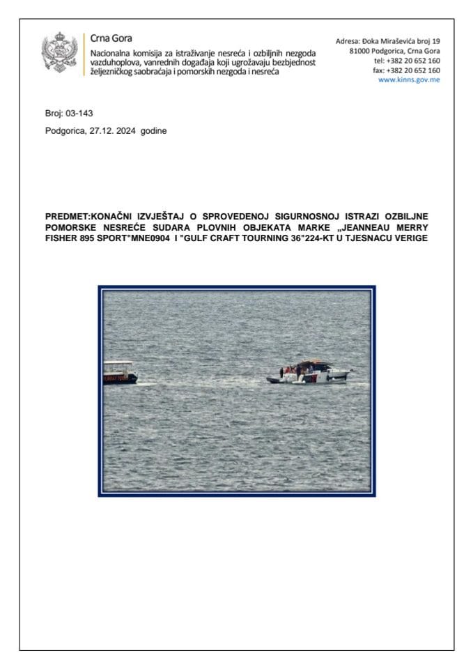 Konačni izvještaj o sprovedenoj sigurnosnoj istrazi ozbiljne pomorske nesreće sudara plovnih objekata marke „Jeanneau Merry Fisher 895 sport" MNE 0904 i "Gulf Craft Tourning 36" 224-KT u tjesnacu Verige