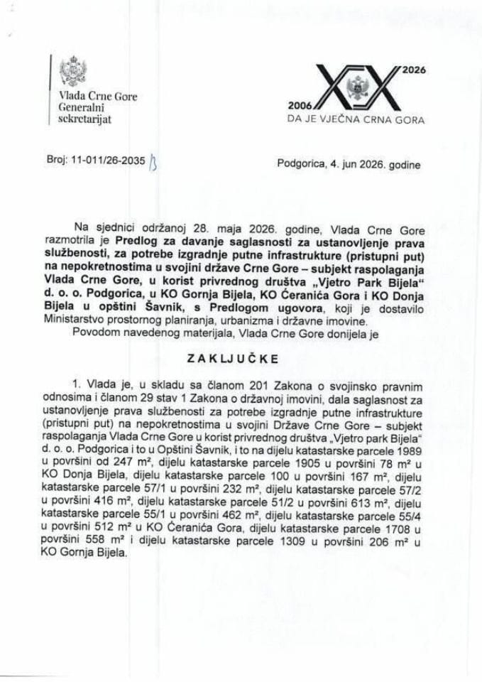 Predlog za davanje saglasnosti za ustanovljenje prava službenosti, za potrebe izgradnje putne infrastrukture (pristupni put) na nepokretnostima u svojini Države CG - subjekt raspolaganja Vlada CG u korist privrednog društva „Vjetro Park Bijela“ - Zaključci