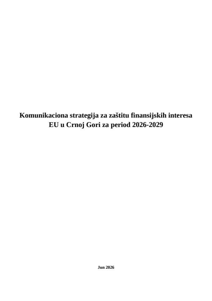 Nacrt Komunikacione strategija za zaštitu finansijskih interesa EU u Crnoj Gori za period 2026-2029 i pratećeg Akcionog plana