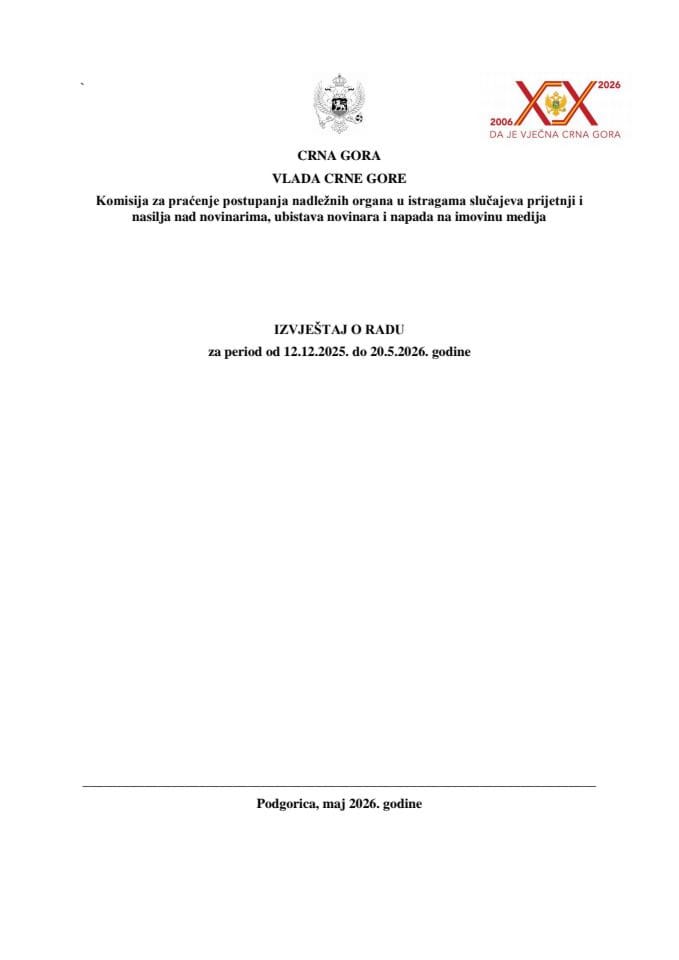 Izvještaj o radu Komisije za praćenje postupanja nadležnih organa u istragama slučajeva prijetnji i nasilja nad novinarima, ubistava novinara i napada na imovinu medija za period od 12.12.2025. do 20.5.2026. godine