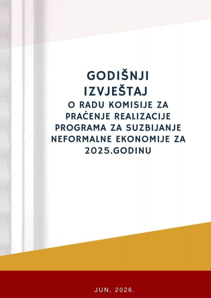 Godišnji izvještaj o radu Komisije za praćenje realizacije Programa za suzbijanje neformalne ekonomije za 2025. godinu