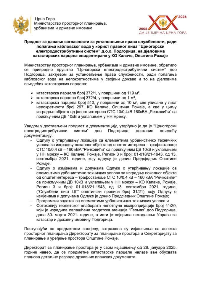 Predlog za davanje saglasnosti za ustanovljenje prava službenosti, radi polaganja kablovskоg voda u korist pravnog lica “Crnogorski elektrodistributivni sistem” d.o.o. Podgorica, na djelovima katastarskih parcela evidentirane u KO Kalače